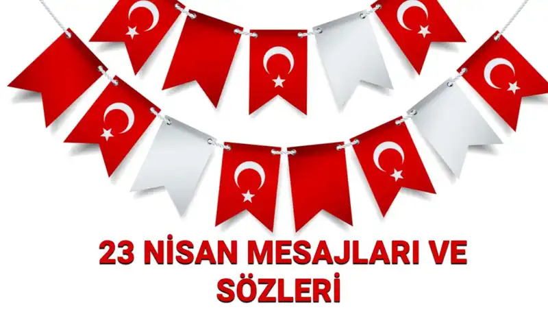 23 Nisan’da Sevdiklerinizi Mutlu Edecek Resimli Mesajlar ve Sözler