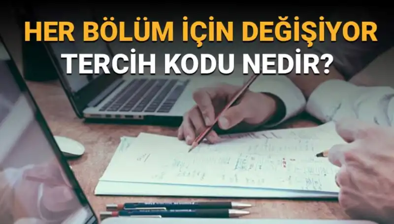 Üniversite Tercih Sürecinde Merak Edilen Tercih Kodu Nedir?