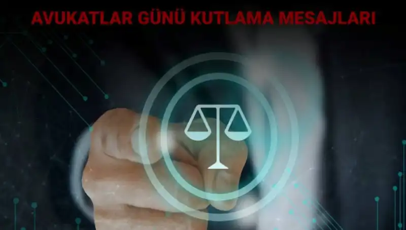 Avukatlar Günü'nü Kutlarken: En Güzel Mesajlar ve Sözler