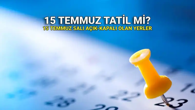 15 Temmuz Resmi Tatil mi? Kamu ve Özel Sektörde Nasıl Uygulanacak?