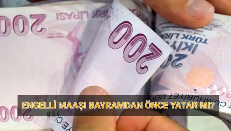 Engelli Maaşları Bayram Öncesi Hesaplarda Olacak mı? 2025 Nisan Ödemeleri Açıklandı!