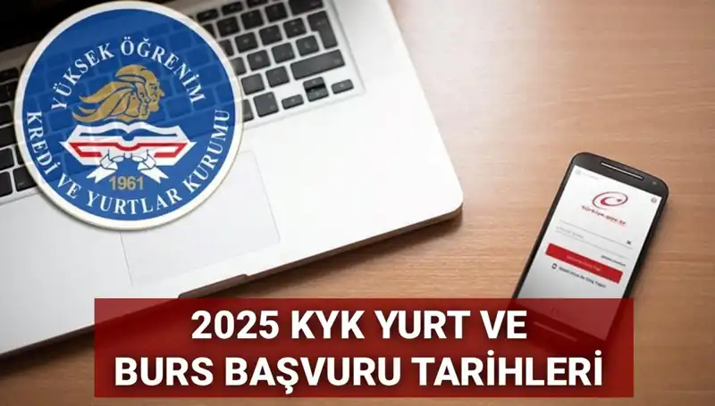 KYK Yurt ve Burs Başvuru Tarihleri 2025: Detaylar Açıklandı!