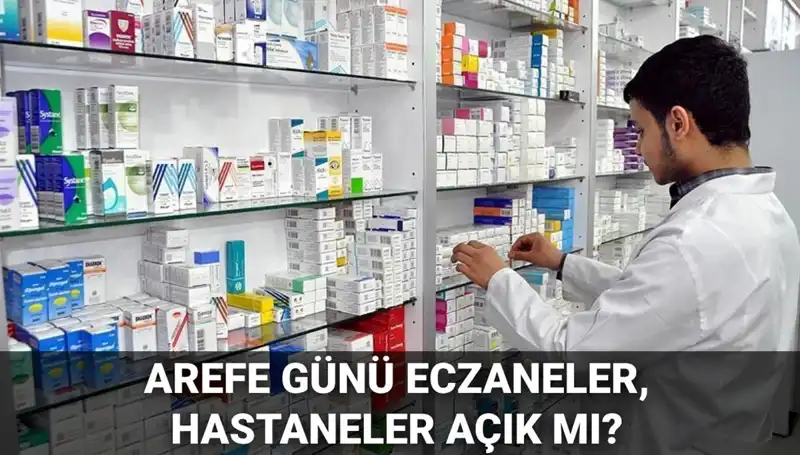Arefe Günü Sağlık Hizmetleri: Eczane, Hastane ve Sağlık Ocakları Açık mı?