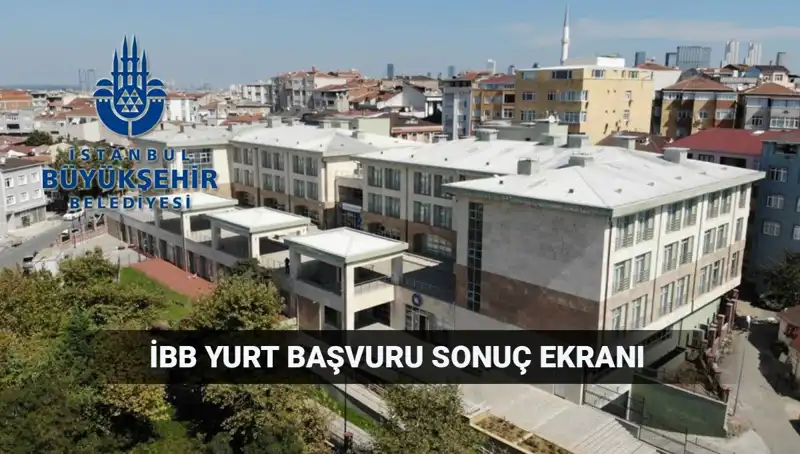 2025-2026 İBB Yükseköğrenim Yurt Sonuçları Açıklanıyor: Ne Zaman Öğrenebiliriz?