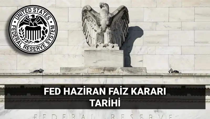 ABD Merkez Bankası'nın Haziran Faiz Kararı Üzerine Tüm Bilgiler