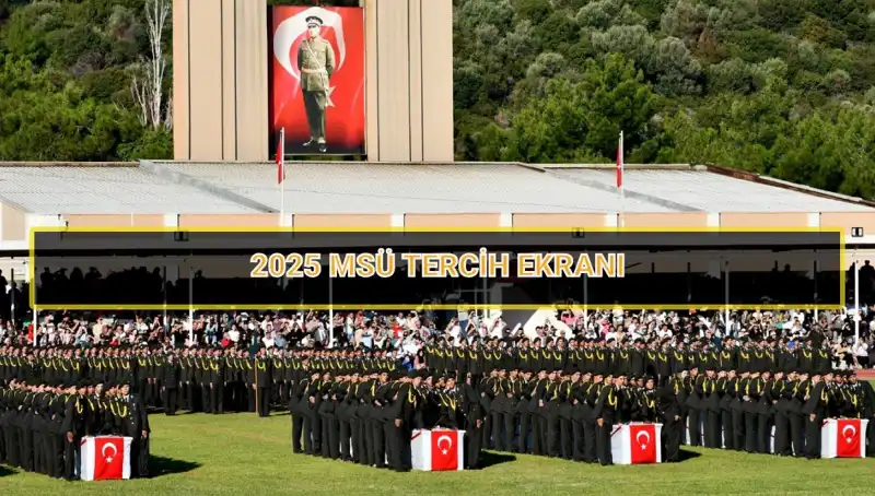 2025 MSÜ Tercih Süreci: Son Tarihleri Kaçırmayın!