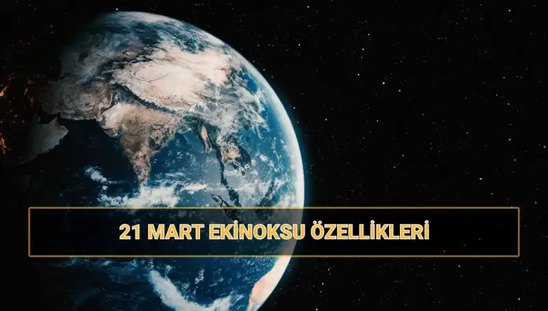21 Mart Ekinoksu: Doğanın Yeniden Uyanışı ve Etkileri